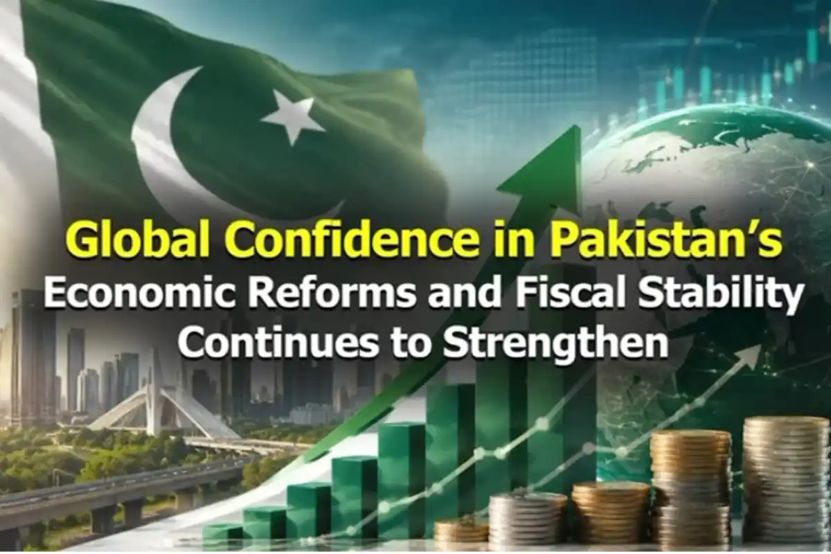 Global Confidence in Pakistan’s Economic Reforms Grows Stronger