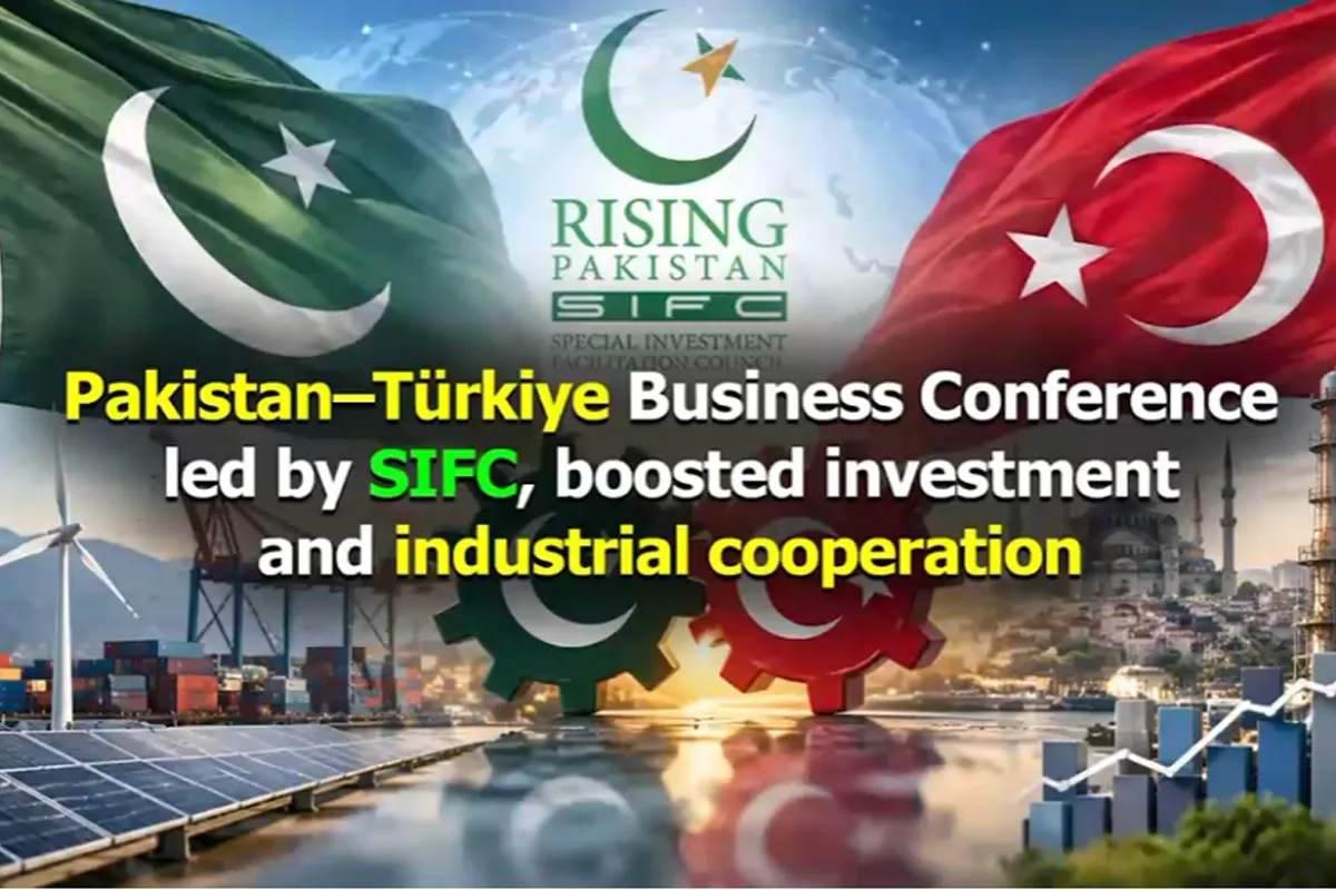 SIFC-Led Pakistan–Türkiye Business Conference Promotes Investment and Industrial Cooperation