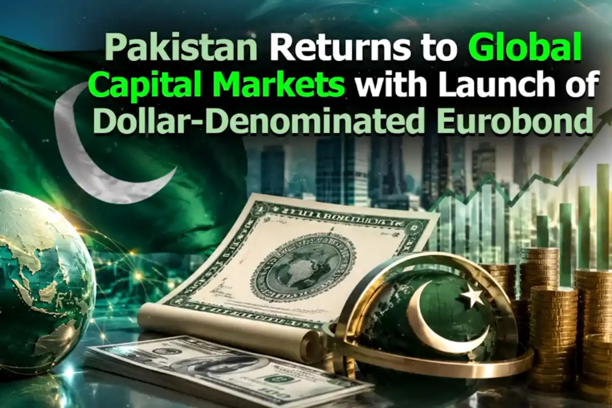 Pakistan Returns to Global Capital Markets with Dollar Eurobond