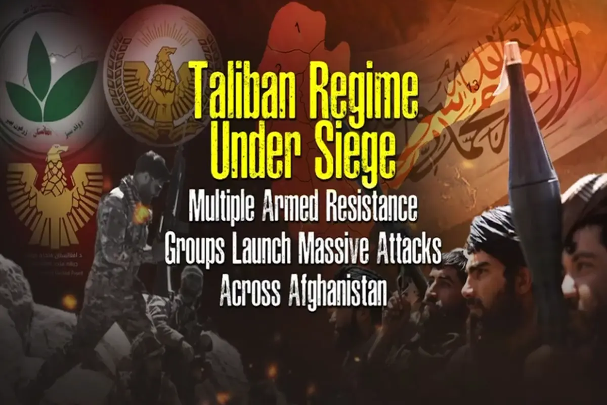 Taliban Regime Under Siege; Multiple Armed Resistance Groups Launch Massive Attacks Across Afghanistan